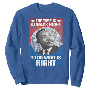Martin Luther King Jr. Sweatshirt The Time Is Always Right Civil Rights Black History Month MLK Day TS10 Royal Blue Print Your Wear