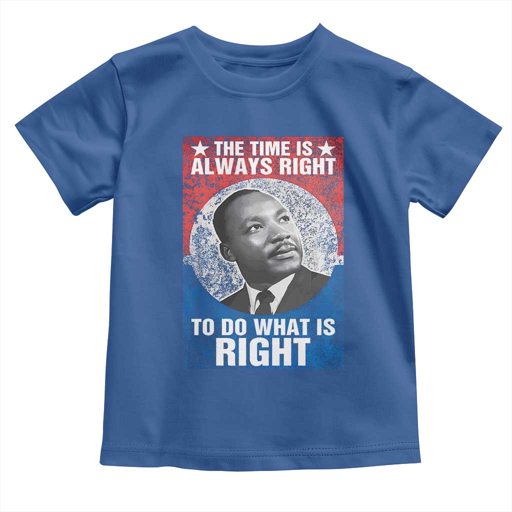 Martin Luther King Jr. Toddler T Shirt The Time Is Always Right Civil Rights Black History Month MLK Day TS10 Royal Blue Print Your Wear