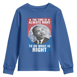 Martin Luther King Jr. Youth Sweatshirt The Time Is Always Right Civil Rights Black History Month MLK Day TS10 Royal Blue Print Your Wear