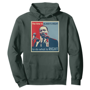 Martin Luther King Hoodie The Time Is Always Right Civil Rights Black History MLK Day TS10 Dark Forest Green Print Your Wear