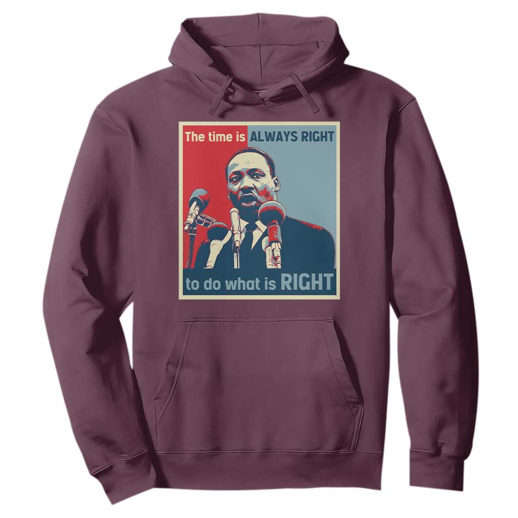 Martin Luther King Hoodie The Time Is Always Right Civil Rights Black History MLK Day TS10 Maroon Print Your Wear