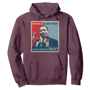 Martin Luther King Hoodie The Time Is Always Right Civil Rights Black History MLK Day TS10 Maroon Print Your Wear
