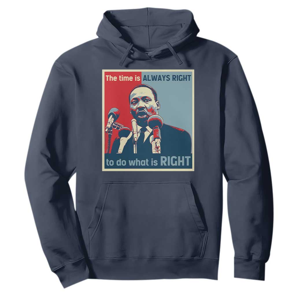 Martin Luther King Hoodie The Time Is Always Right Civil Rights Black History MLK Day TS10 Navy Print Your Wear