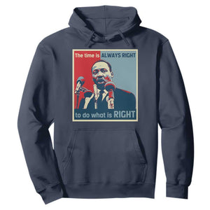 Martin Luther King Hoodie The Time Is Always Right Civil Rights Black History MLK Day TS10 Navy Print Your Wear