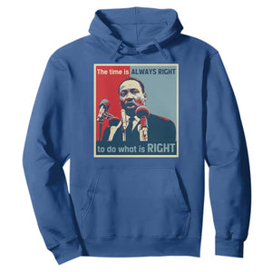 Martin Luther King Hoodie The Time Is Always Right Civil Rights Black History MLK Day TS10 Royal Blue Print Your Wear