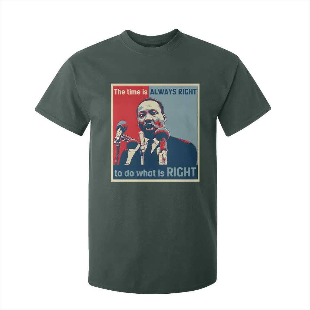 Martin Luther King T Shirt For Kid The Time Is Always Right Civil Rights Black History MLK Day TS10 Dark Forest Green Print Your Wear