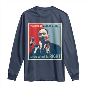 Martin Luther King Long Sleeve Shirt The Time Is Always Right Civil Rights Black History MLK Day TS10 Navy Print Your Wear