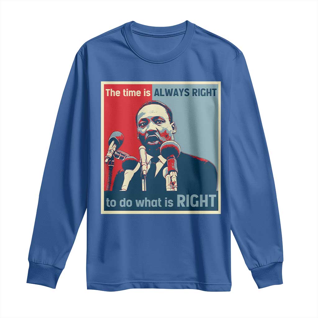 Martin Luther King Long Sleeve Shirt The Time Is Always Right Civil Rights Black History MLK Day TS10 Royal Blue Print Your Wear