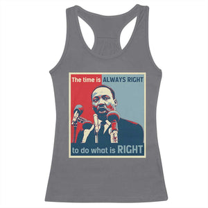 Martin Luther King Racerback Tank Top The Time Is Always Right Civil Rights Black History MLK Day TS10 Charcoal Print Your Wear