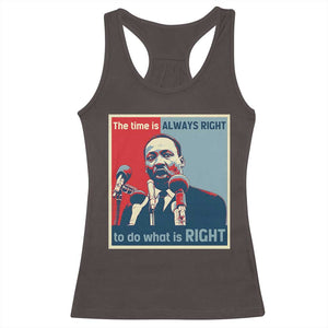 Martin Luther King Racerback Tank Top The Time Is Always Right Civil Rights Black History MLK Day TS10 Dark Chocolate Print Your Wear