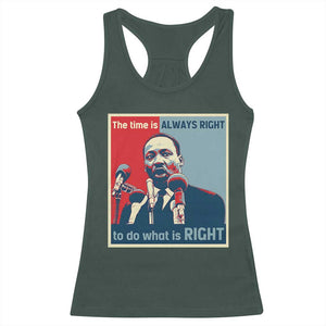 Martin Luther King Racerback Tank Top The Time Is Always Right Civil Rights Black History MLK Day TS10 Dark Forest Green Print Your Wear