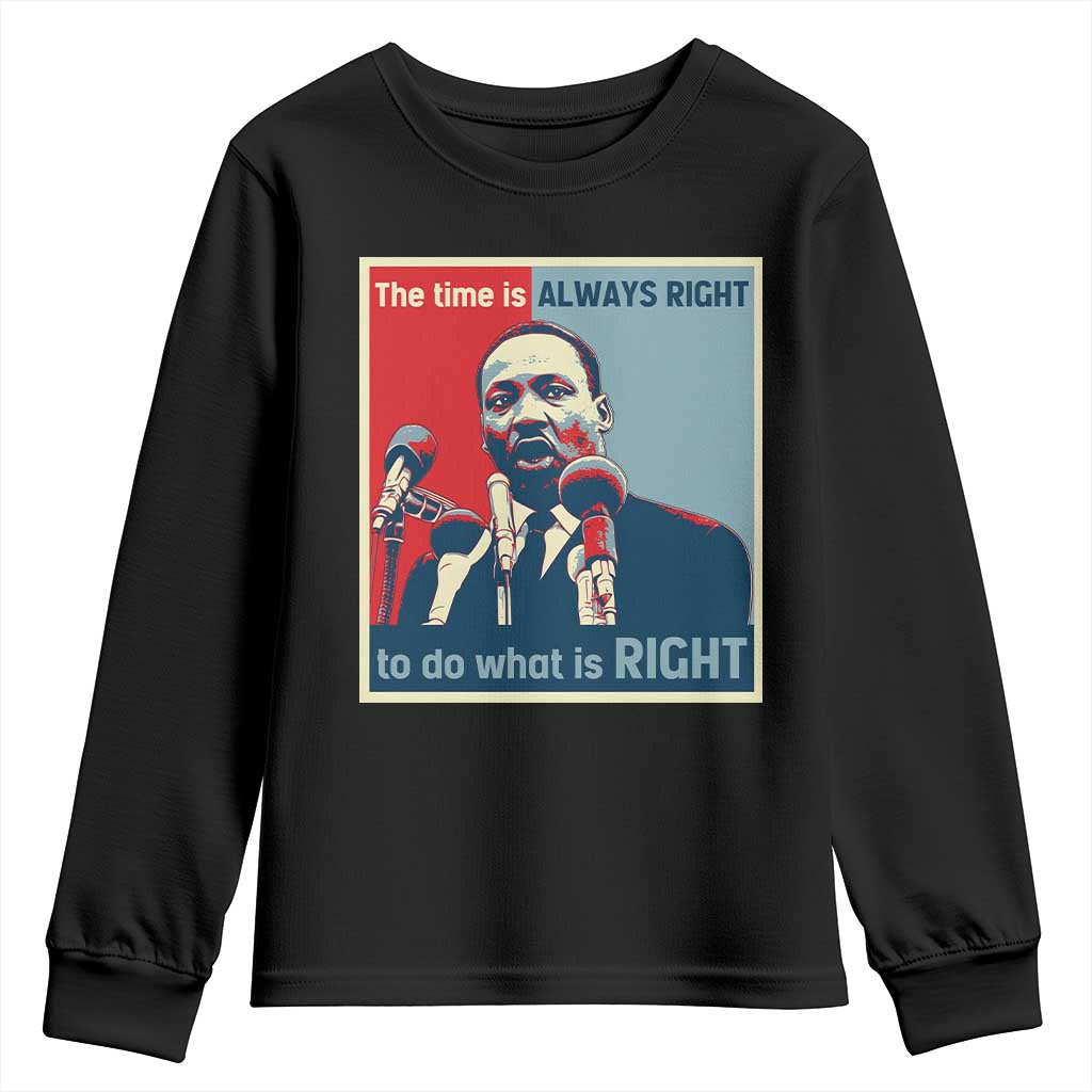Martin Luther King Youth Sweatshirt The Time Is Always Right Civil Rights Black History MLK Day TS10 Black Print Your Wear