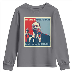 Martin Luther King Youth Sweatshirt The Time Is Always Right Civil Rights Black History MLK Day TS10 Charcoal Print Your Wear