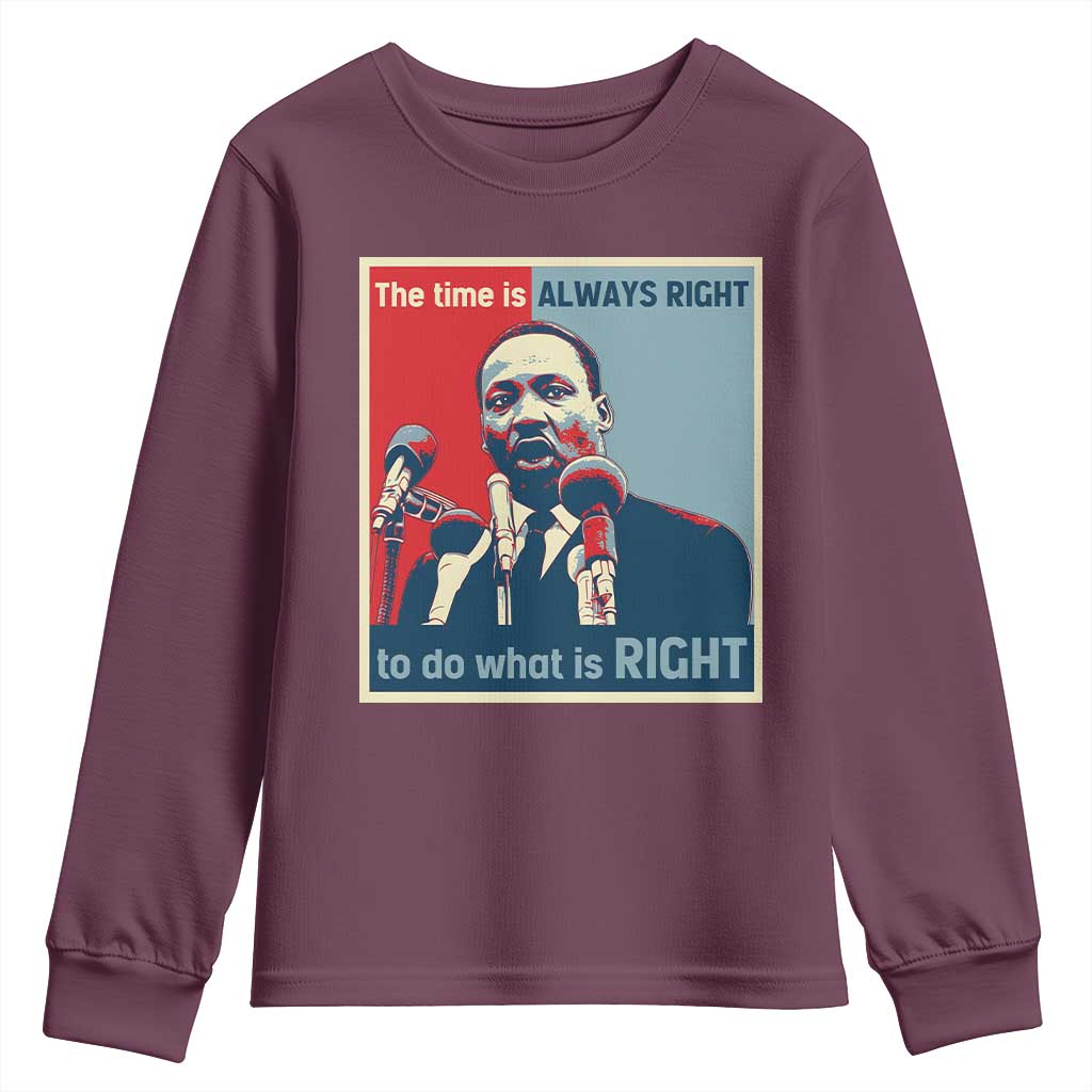 Martin Luther King Youth Sweatshirt The Time Is Always Right Civil Rights Black History MLK Day TS10 Maroon Print Your Wear