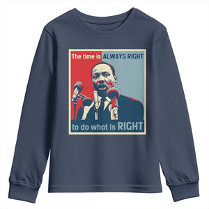 Martin Luther King Youth Sweatshirt The Time Is Always Right Civil Rights Black History MLK Day TS10 Navy Print Your Wear