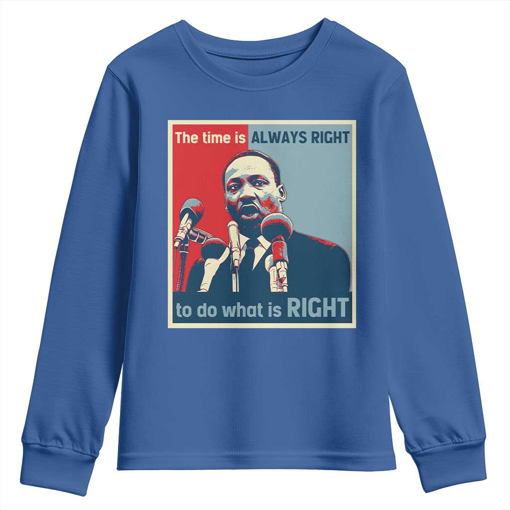 Martin Luther King Youth Sweatshirt The Time Is Always Right Civil Rights Black History MLK Day TS10 Royal Blue Print Your Wear