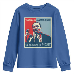 Martin Luther King Youth Sweatshirt The Time Is Always Right Civil Rights Black History MLK Day TS10 Royal Blue Print Your Wear