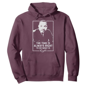 Martin Luther King Hoodie The Time Is Always Right MLK Day Black History Month TS10 Maroon Print Your Wear