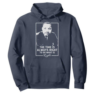 Martin Luther King Hoodie The Time Is Always Right MLK Day Black History Month TS10 Navy Print Your Wear