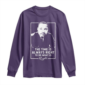 Martin Luther King Long Sleeve Shirt The Time Is Always Right MLK Day Black History Month TS10 Purple Print Your Wear