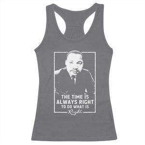 Martin Luther King Racerback Tank Top The Time Is Always Right MLK Day Black History Month TS10 Charcoal Print Your Wear