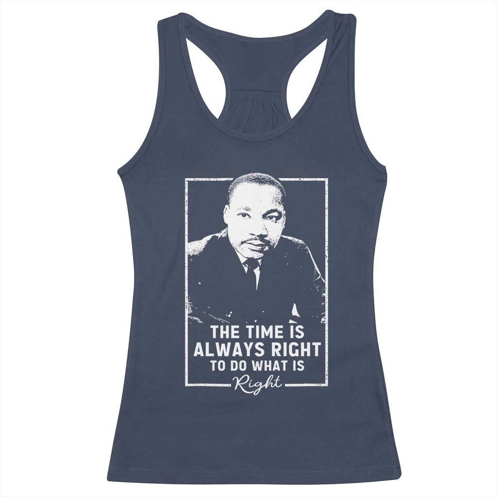 Martin Luther King Racerback Tank Top The Time Is Always Right MLK Day Black History Month TS10 Navy Print Your Wear