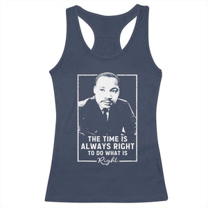 Martin Luther King Racerback Tank Top The Time Is Always Right MLK Day Black History Month TS10 Navy Print Your Wear