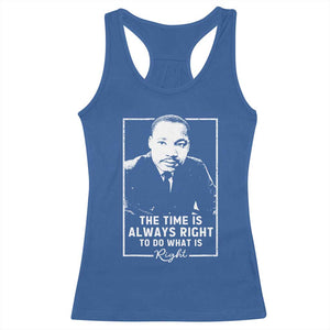 Martin Luther King Racerback Tank Top The Time Is Always Right MLK Day Black History Month TS10 Royal Blue Print Your Wear