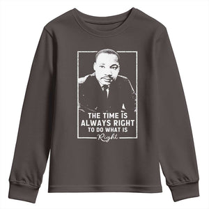 Martin Luther King Youth Sweatshirt The Time Is Always Right MLK Day Black History Month TS10 Dark Chocolate Print Your Wear