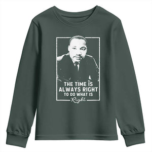 Martin Luther King Youth Sweatshirt The Time Is Always Right MLK Day Black History Month TS10 Dark Forest Green Print Your Wear