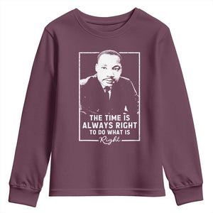 Martin Luther King Youth Sweatshirt The Time Is Always Right MLK Day Black History Month TS10 Maroon Print Your Wear