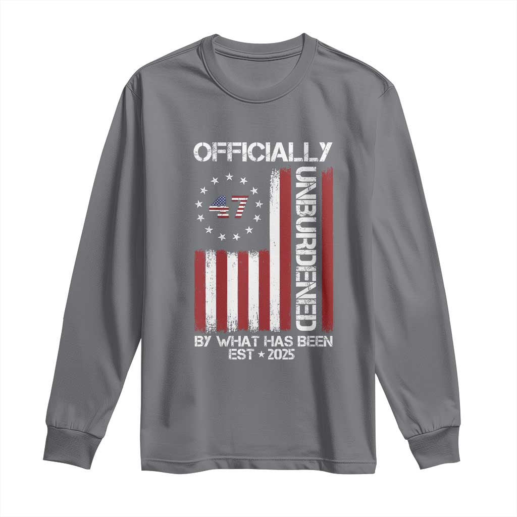 President Donald Trump Long Sleeve Shirt Officially Unburdened By What Has Been 2025 47Th Usa Flag TS10 Charcoal Print Your Wear