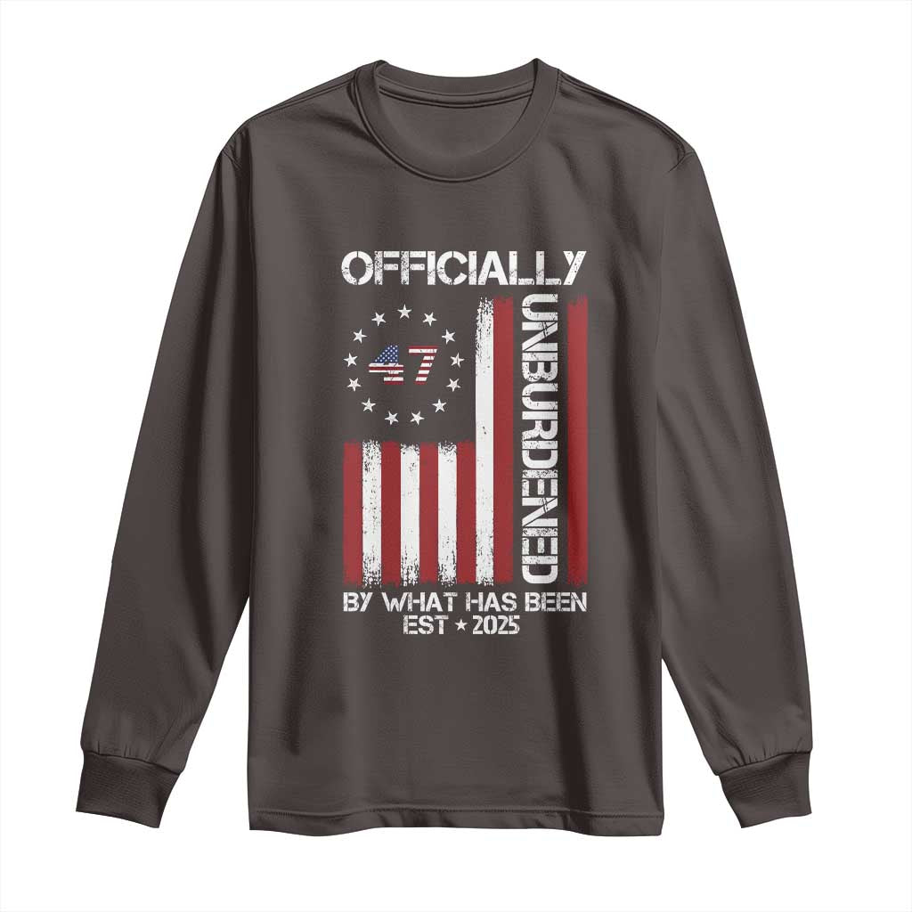 President Donald Trump Long Sleeve Shirt Officially Unburdened By What Has Been 2025 47Th Usa Flag TS10 Dark Chocolate Print Your Wear