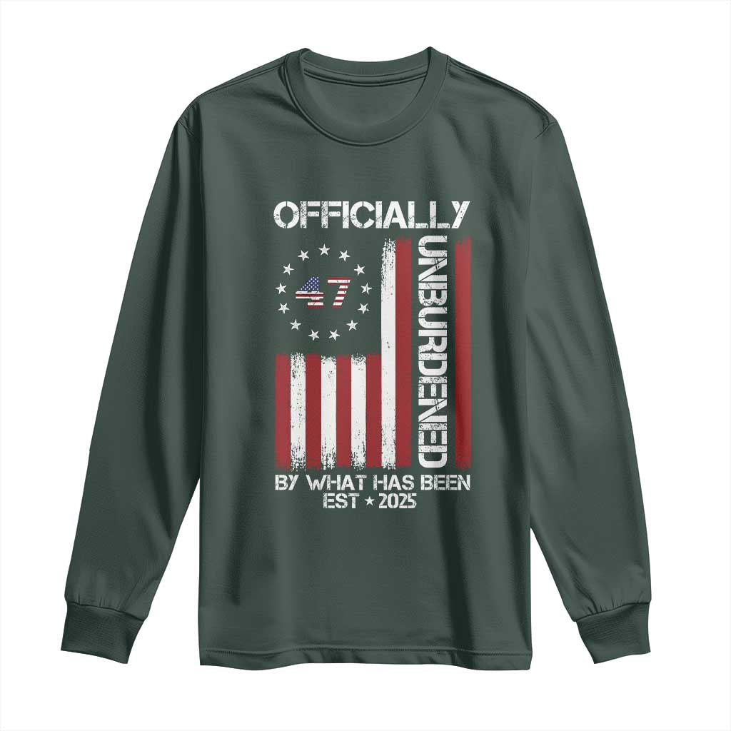 President Donald Trump Long Sleeve Shirt Officially Unburdened By What Has Been 2025 47Th Usa Flag TS10 Dark Forest Green Print Your Wear