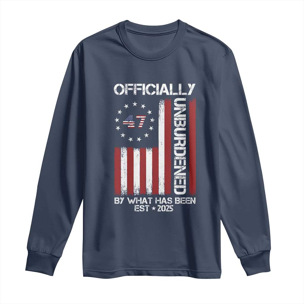 President Donald Trump Long Sleeve Shirt Officially Unburdened By What Has Been 2025 47Th Usa Flag TS10 Navy Print Your Wear
