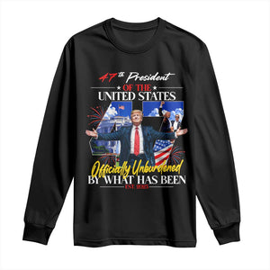 President Donald Trump Long Sleeve Shirt Officially Unburdened By What Has Been 2025 47Th American Flag TS10 Black Print Your Wear
