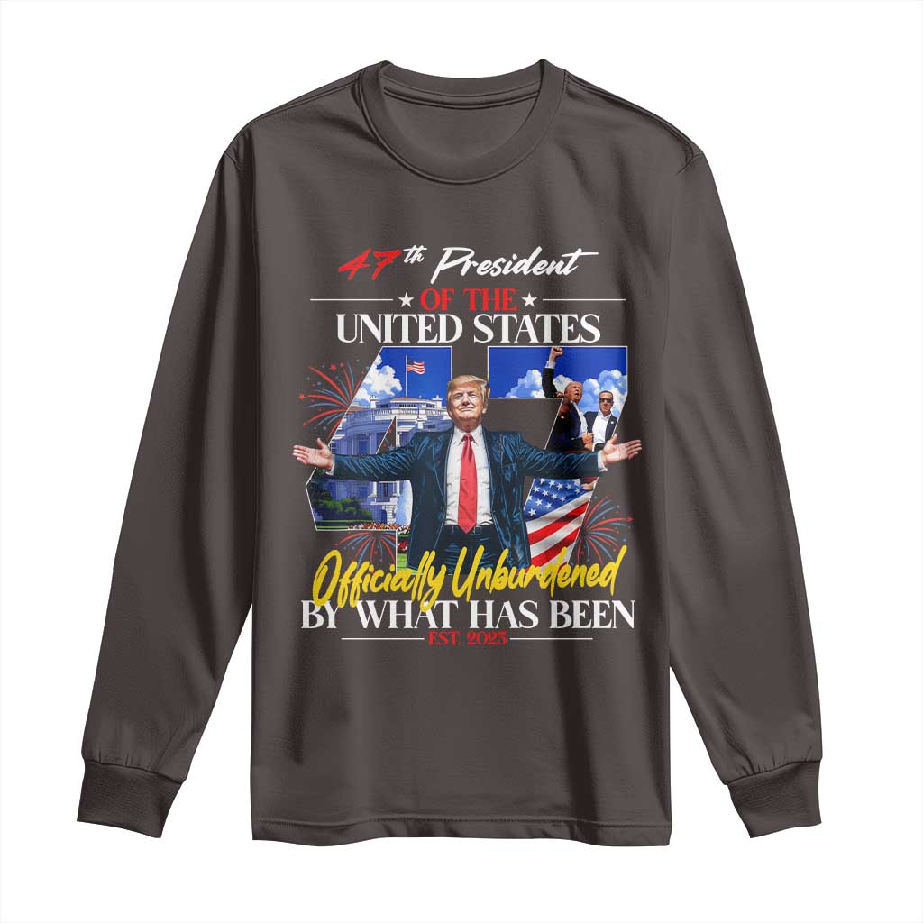 President Donald Trump Long Sleeve Shirt Officially Unburdened By What Has Been 2025 47Th American Flag TS10 Dark Chocolate Print Your Wear