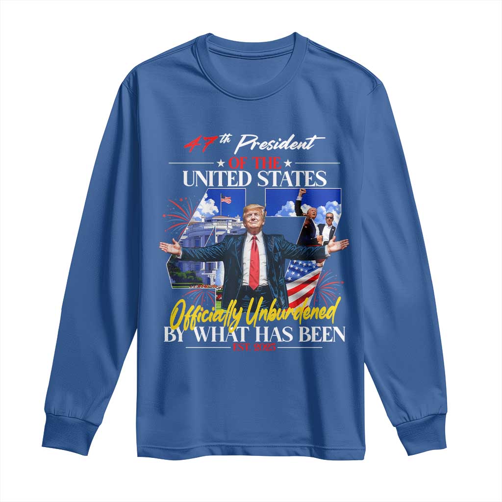 President Donald Trump Long Sleeve Shirt Officially Unburdened By What Has Been 2025 47Th American Flag TS10 Royal Blue Print Your Wear