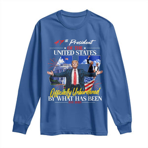 President Donald Trump Long Sleeve Shirt Officially Unburdened By What Has Been 2025 47Th American Flag TS10 Royal Blue Print Your Wear