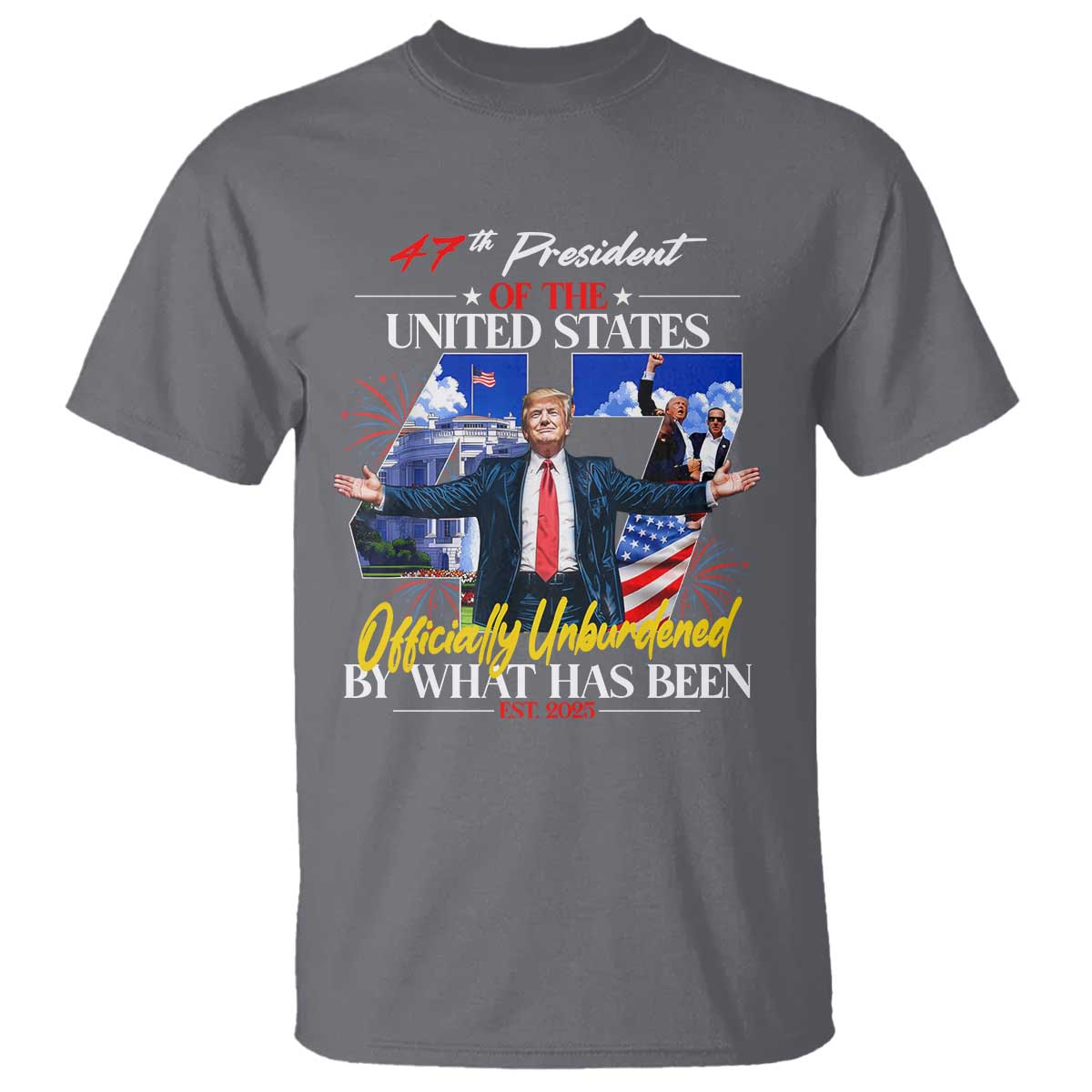 President Donald Trump T Shirt Officially Unburdened By What Has Been 2025 47Th American Flag TS10 Charcoal Print Your Wear
