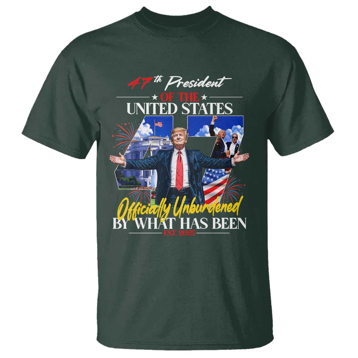 President Donald Trump T Shirt Officially Unburdened By What Has Been 2025 47Th American Flag TS10 Dark Forest Green Print Your Wear