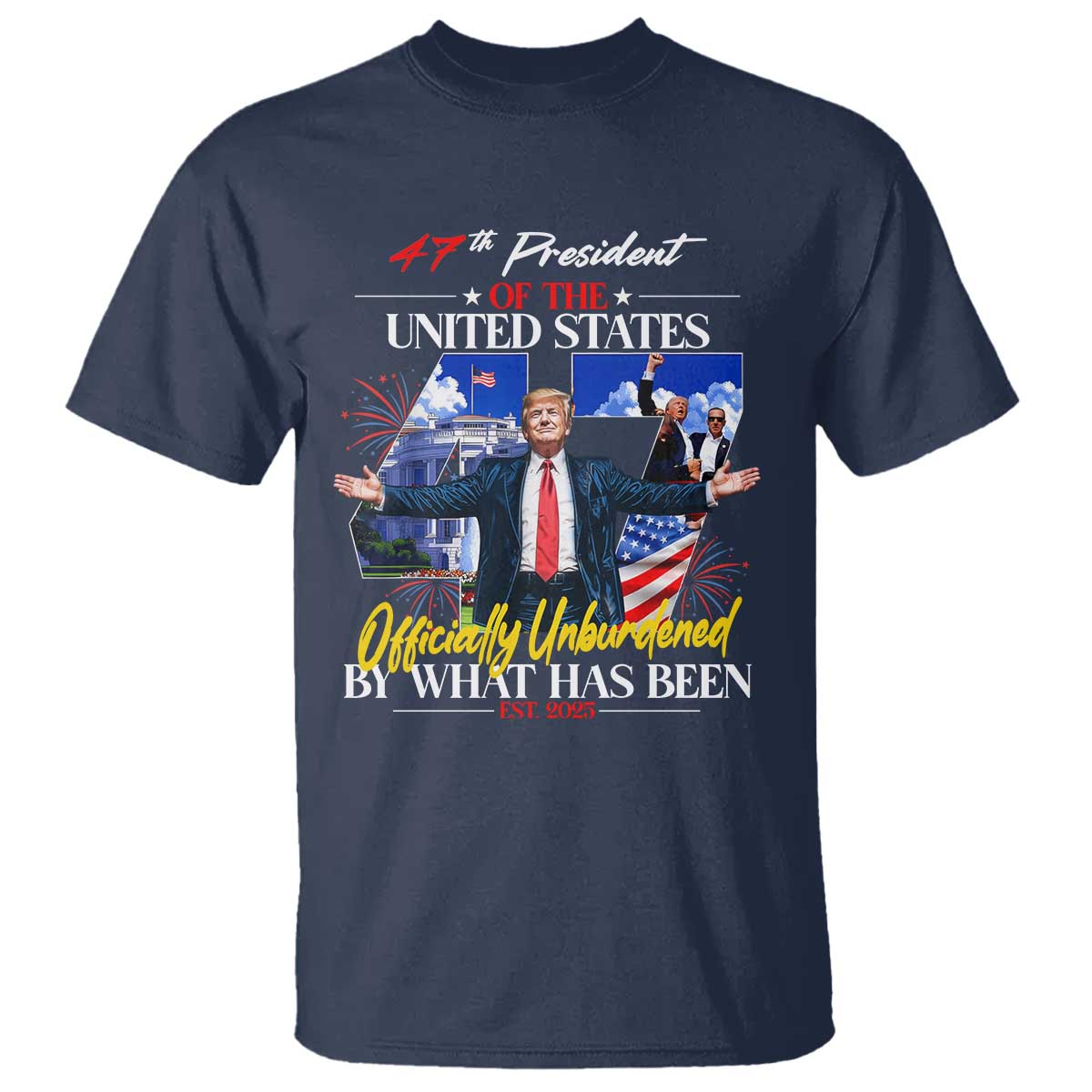 President Donald Trump T Shirt Officially Unburdened By What Has Been 2025 47Th American Flag TS10 Navy Print Your Wear