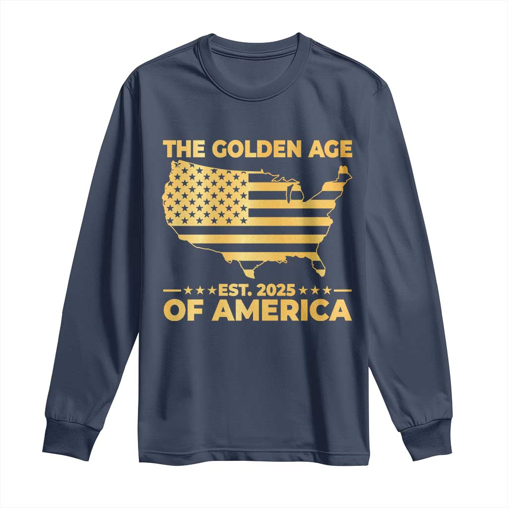 Trump 2025 Long Sleeve Shirt The Golden Age Of America TS10 Navy Print Your Wear