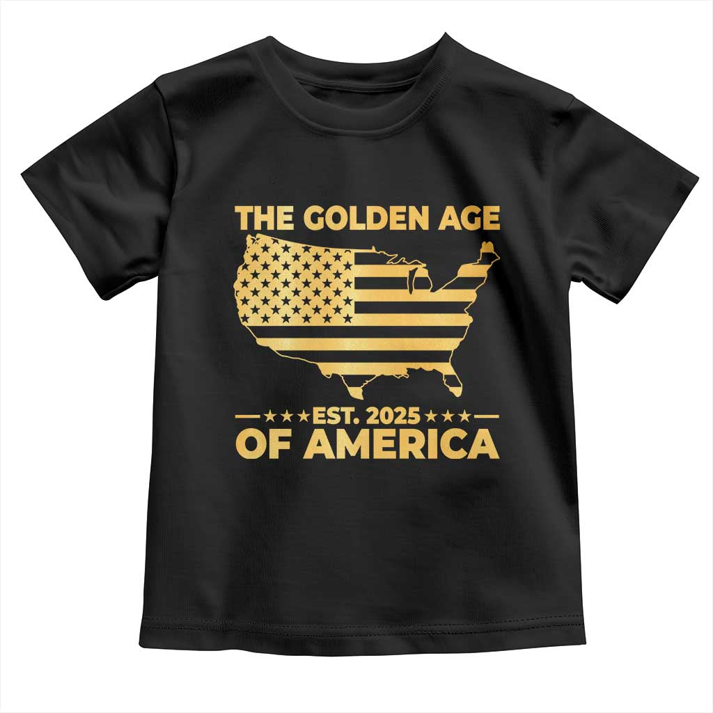 Trump 2025 Toddler T Shirt The Golden Age Of America TS10 Black Print Your Wear