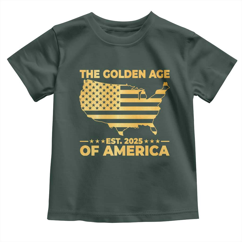 Trump 2025 Toddler T Shirt The Golden Age Of America TS10 Dark Forest Green Print Your Wear