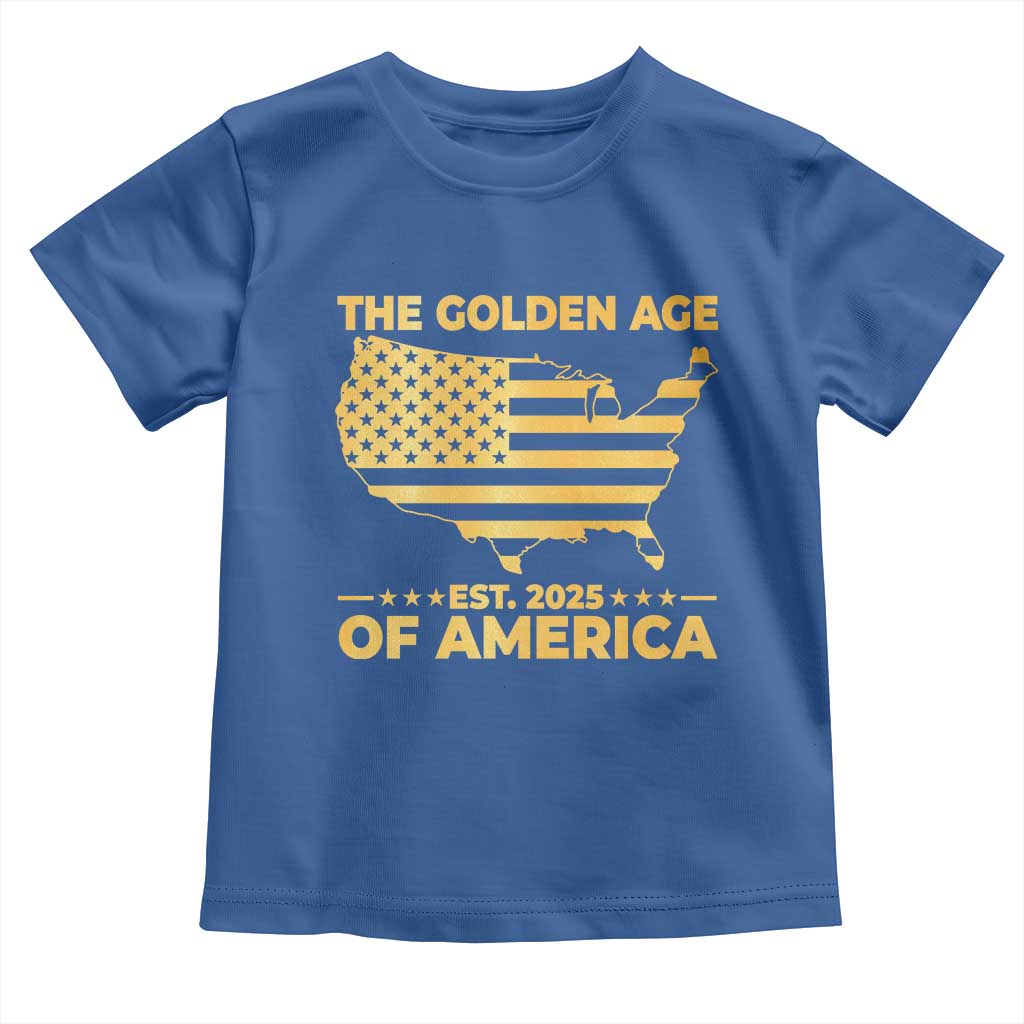 Trump 2025 Toddler T Shirt The Golden Age Of America TS10 Royal Blue Print Your Wear