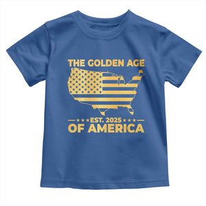 Trump 2025 Toddler T Shirt The Golden Age Of America TS10 Royal Blue Print Your Wear