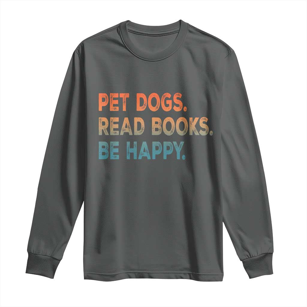 Dog Book Lovers Long Sleeve Shirt Retro Pet Dogs Read Books Be Happy TS10 Dark Heather Print Your Wear