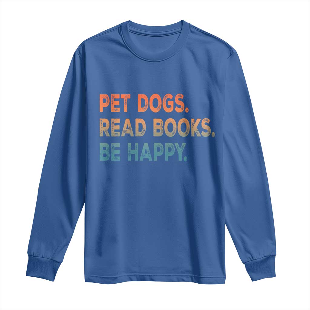 Dog Book Lovers Long Sleeve Shirt Retro Pet Dogs Read Books Be Happy TS10 Royal Blue Print Your Wear
