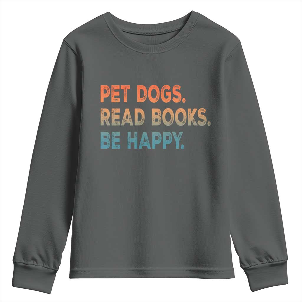 Dog Book Lovers Youth Sweatshirt Retro Pet Dogs Read Books Be Happy TS10 Dark Heather Print Your Wear